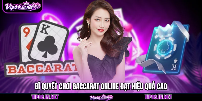 Bí quyết chơi baccarat online đạt hiệu quả cao